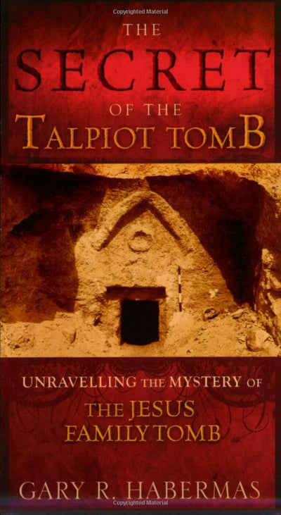 The Secret of the Talpiot Tomb: Unraveling the Mystery of th