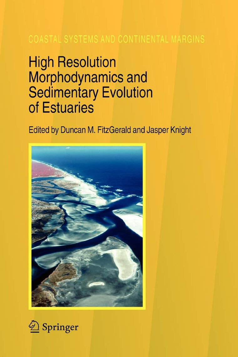 High Resolution Morphodynamics and Sedimentary Evolution of Estuaries (Coastal Systems and Continental Margins, 8)