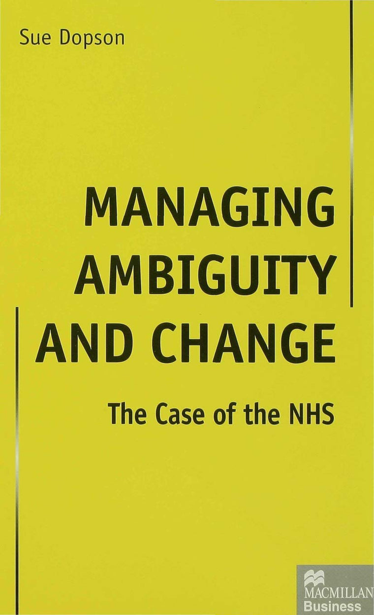Managing Ambiguity and Change: The Case of the NHS