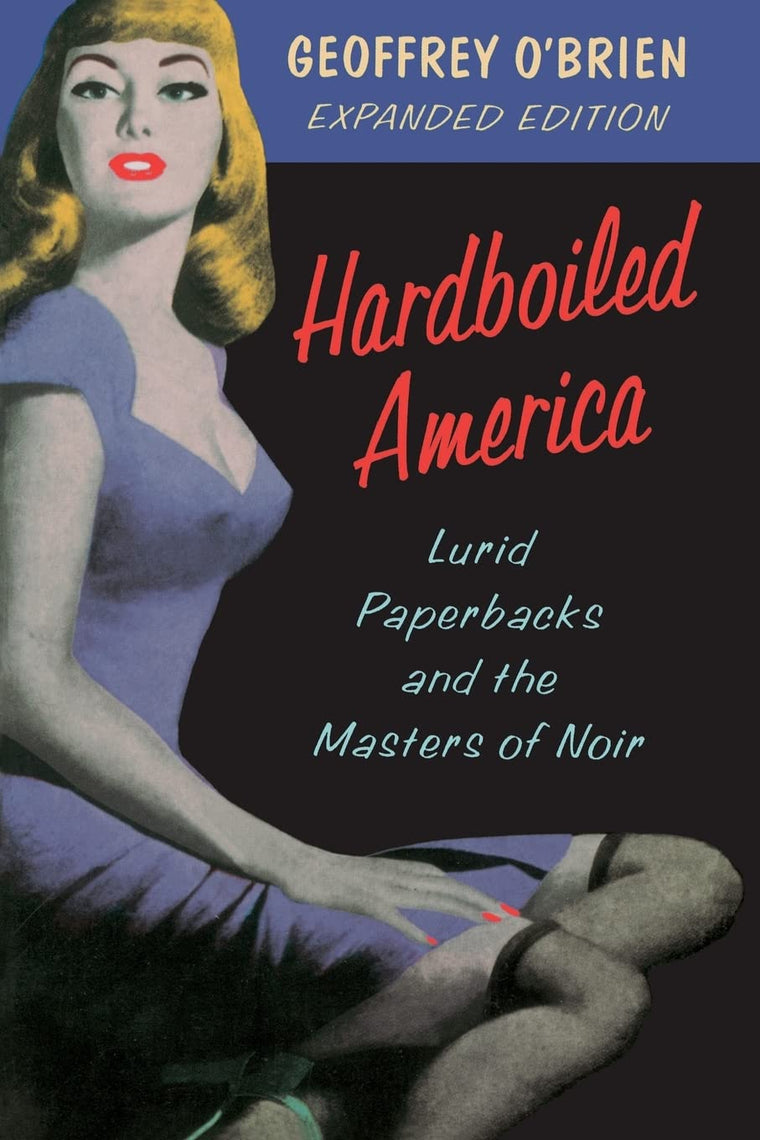Hardboiled America: Lurid Paperbacks And The Masters Of Noir