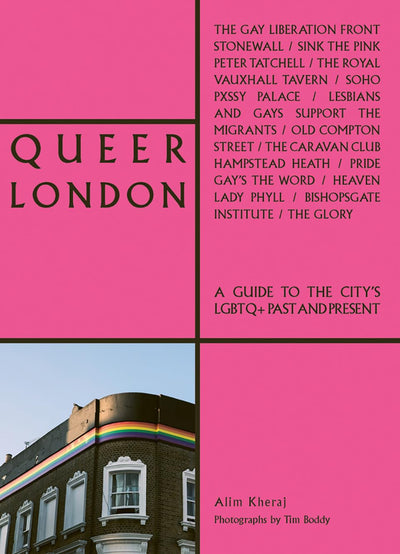 Queer London: A Guide to the City's LGBTQ+ Past and Present (The London Series)