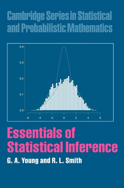 Essentials of Statistical Inference (Cambridge Series in Statistical and Probabilistic Mathematics, Series Number 16)