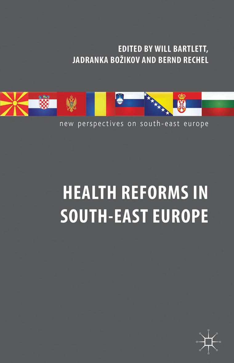 Health Reforms in South-East Europe (New Perspectives on South-East Europe)