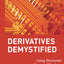 Derivatives demystified -using structured financial products (Wiley Series in Financial Engineering)