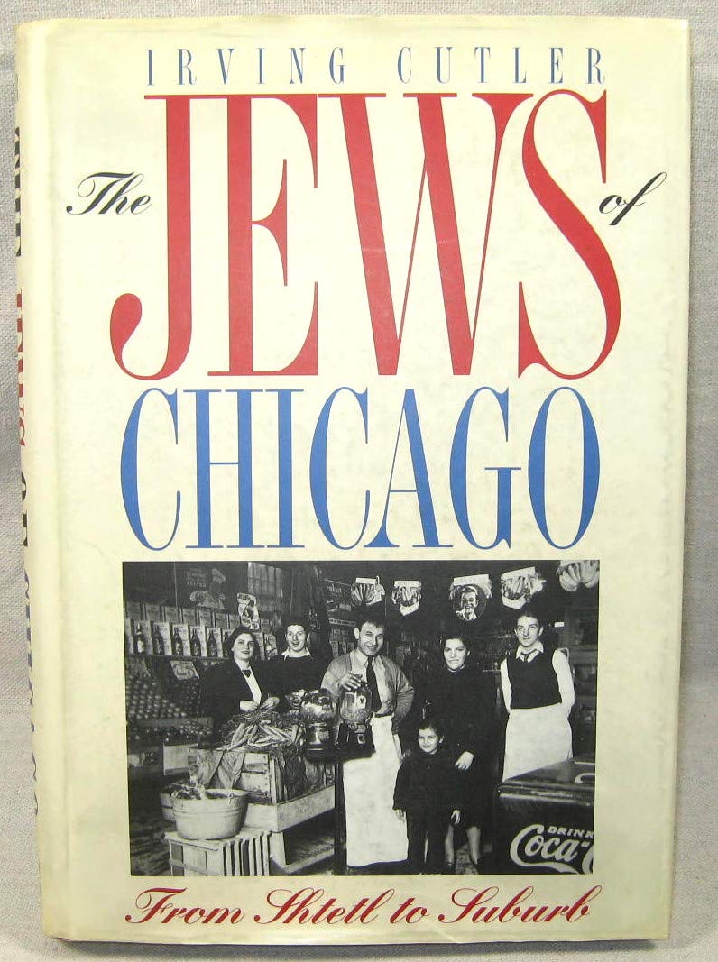 The Jews of Chicago: Fron Shtetl to Suburb (Ethnic History of Chicago)
