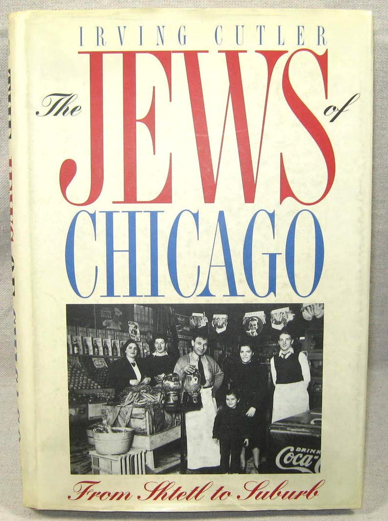 The Jews of Chicago: Fron Shtetl to Suburb (Ethnic History of Chicago)