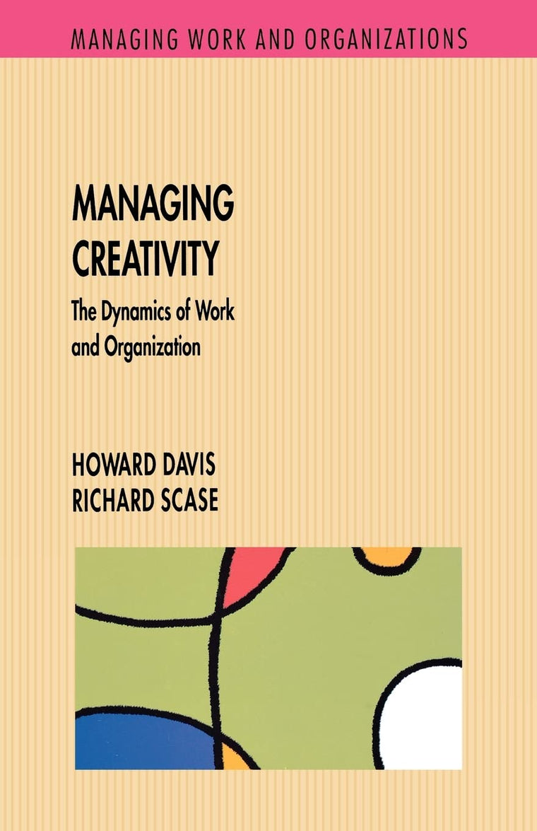 Managing Creativity: The Dynamics of Work and Organization
