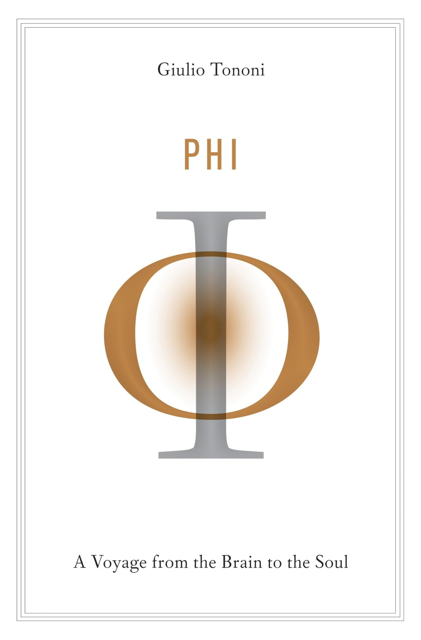 Phi: A Voyage from the Brain to the Soul