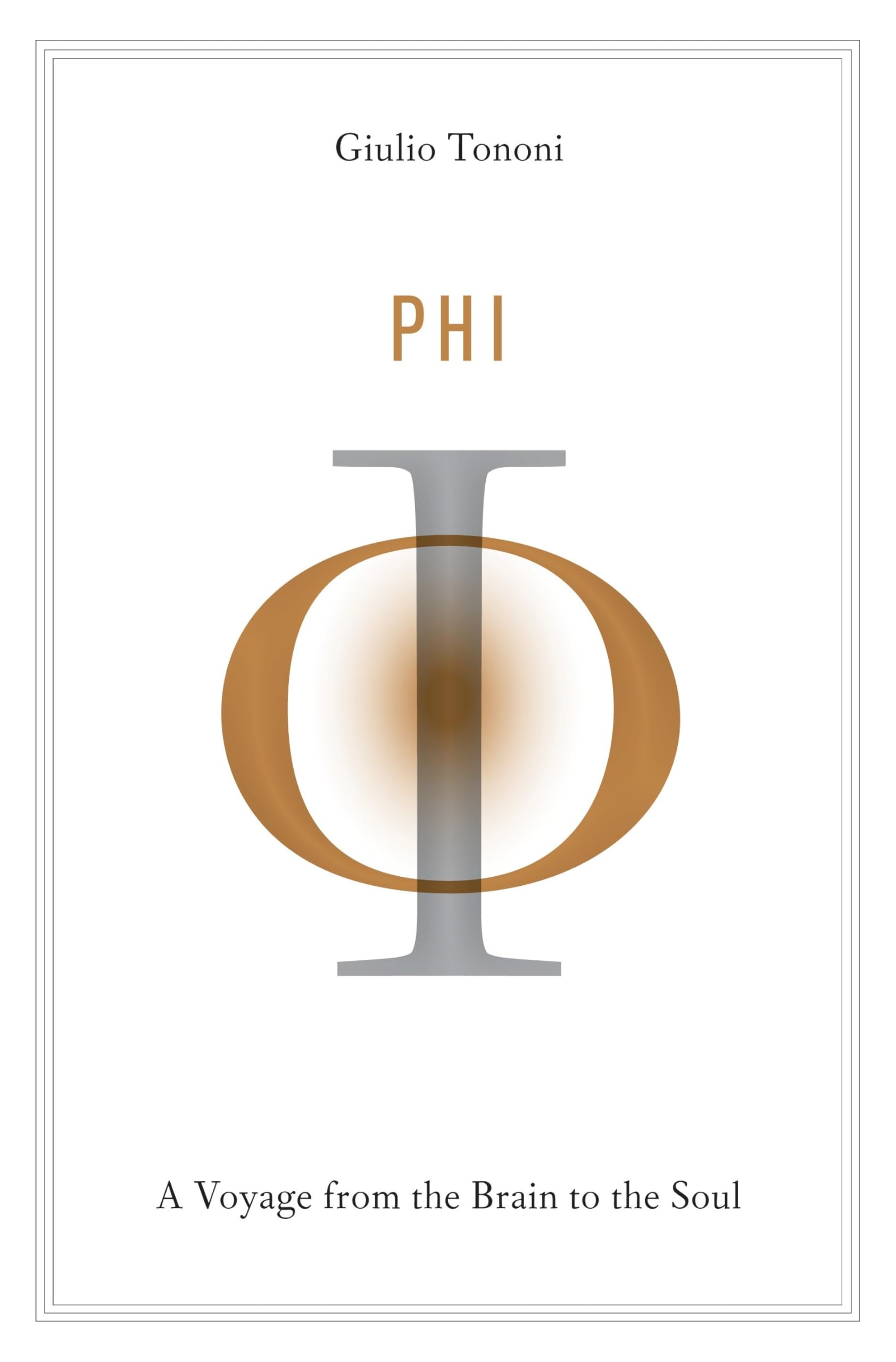 Phi: A Voyage from the Brain to the Soul