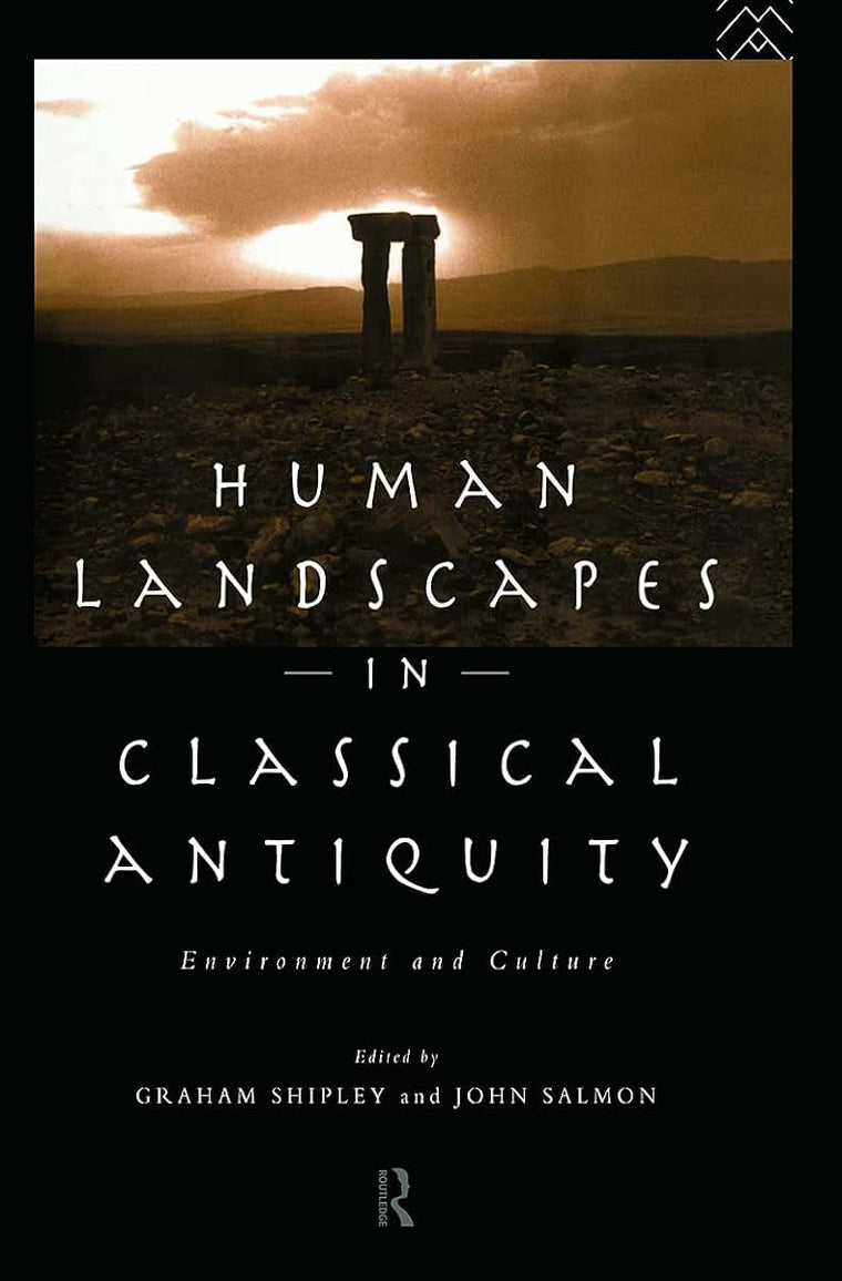 Human Landscapes in Classical Antiquity: Environment and Culture (Leicester-Nottingham Studies in Ancient Society)
