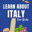 Learn About Italy For Kids: Ages 8-12 Includes Fun Facts About History and Modern Italian Culture (Learn About the World)