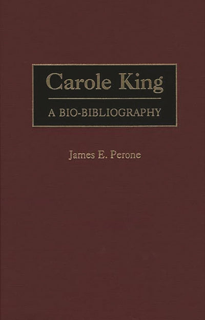 Carole King: A Bio-Bibliography (Bio-Bibliographies in Music)