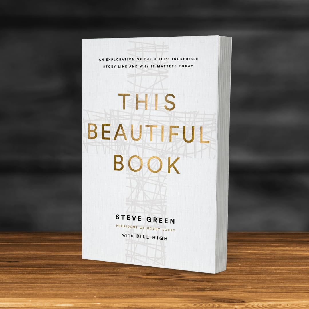 This Beautiful Book: An Exploration of the Bible's Incredible Story Line and Why It Matters Today