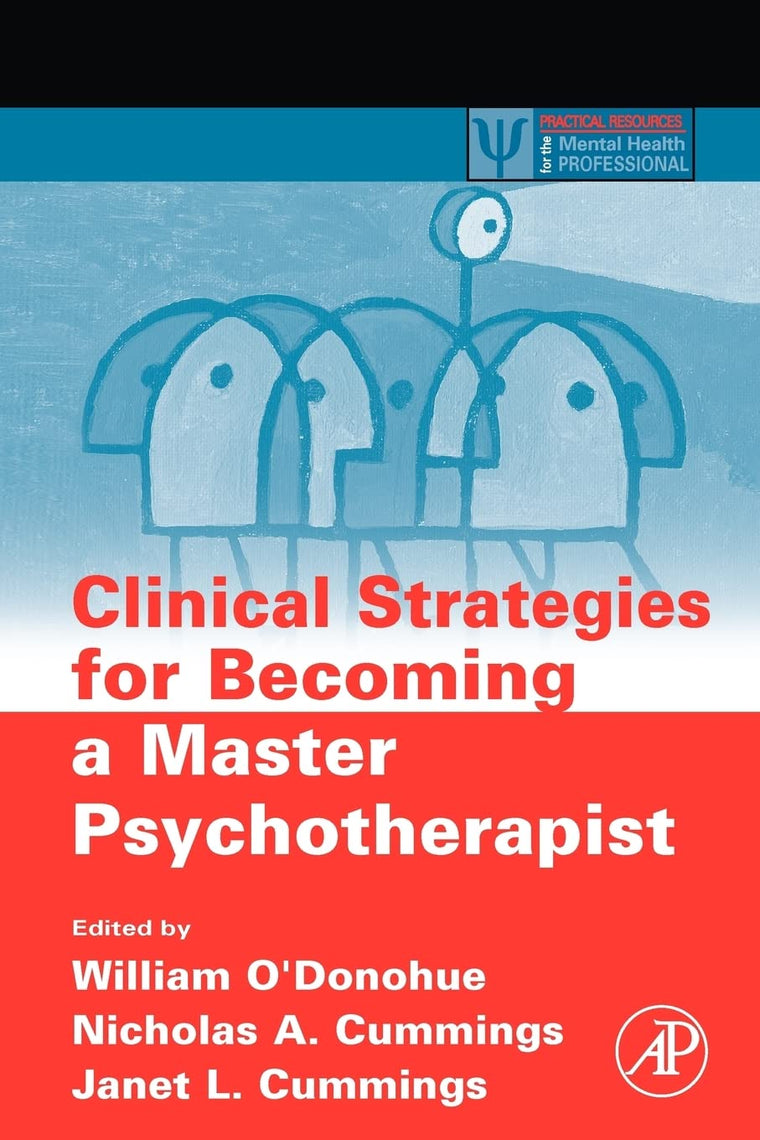 Clinical Strategies for Becoming a Master Psychotherapist (Practical Resources for the Mental Health Professional)