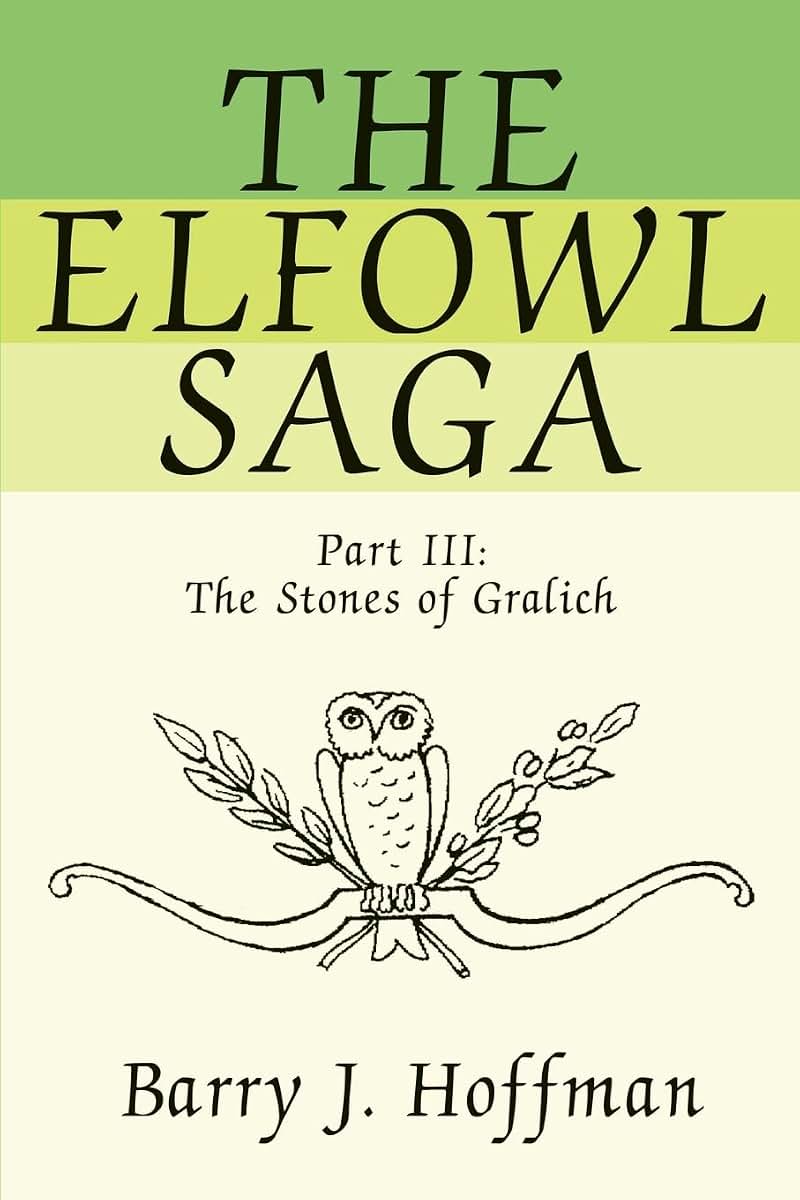 The Elfowl Saga: Part III:The Stones of Gralich