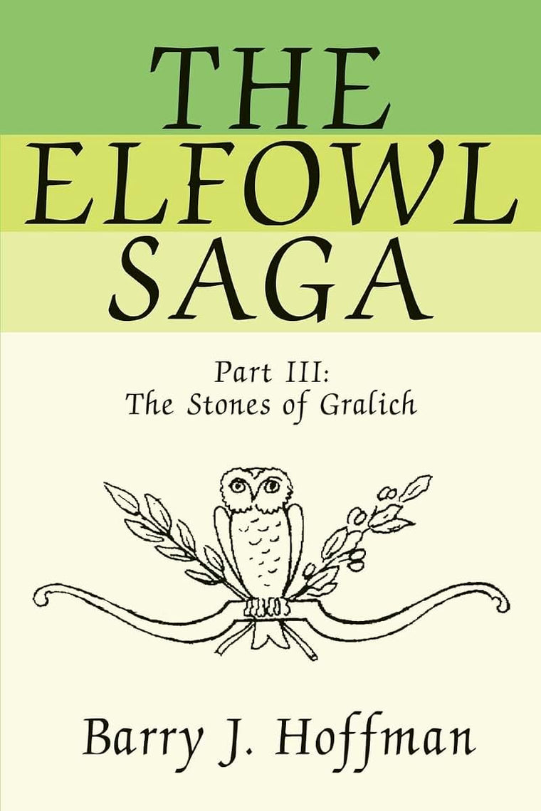The Elfowl Saga: Part III:The Stones of Gralich