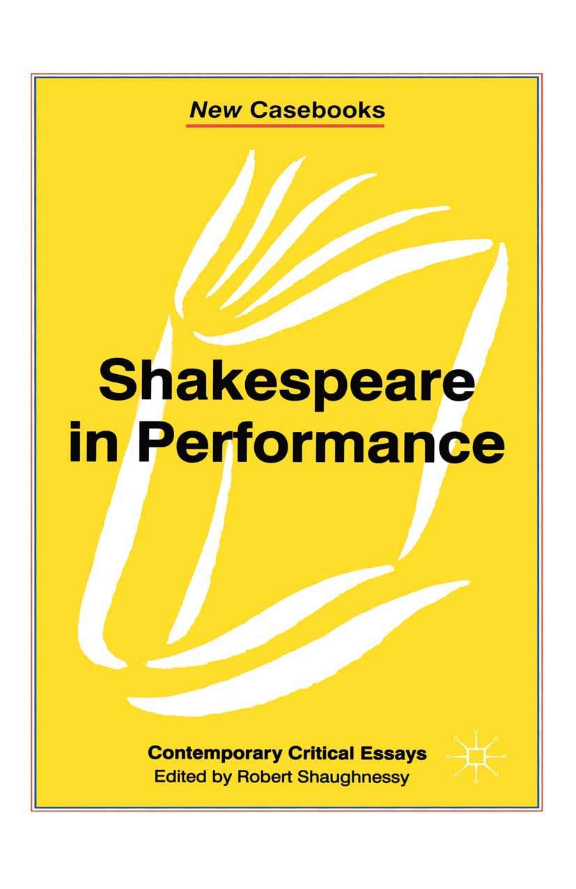 Shakespeare in Performance (New Casebooks, 91)
