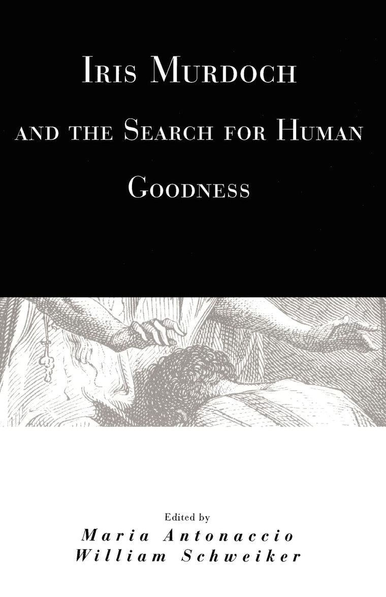 Iris Murdoch and the Search for Human Goodness