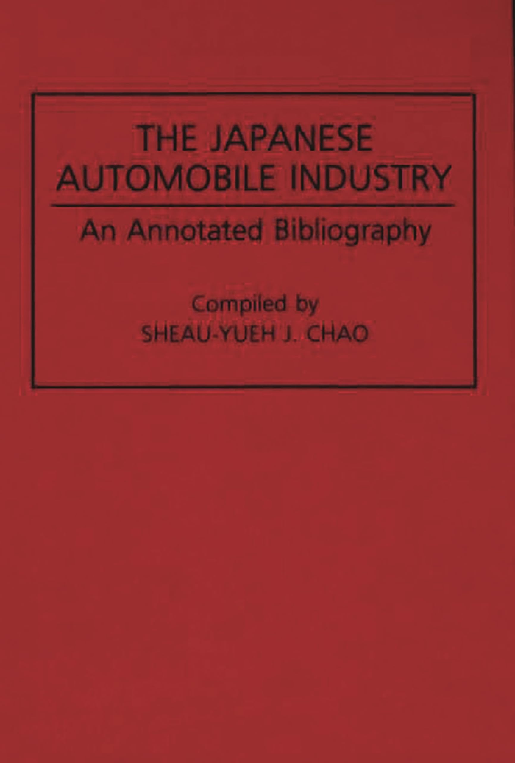 The Japanese Automobile Industry: An Annotated Bibliography (Bibliographies and Indexes in Economics and Economic History, No. 15)
