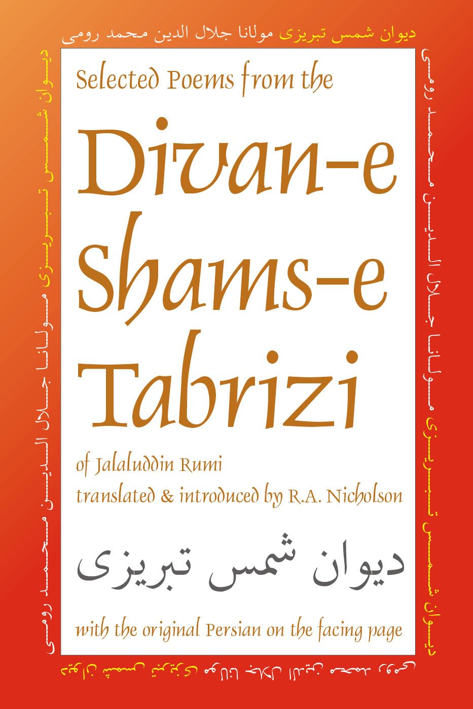 Selected Poems from the Divan-e Shams-e Tabrizi: Along With the Original Persian (Classics of Persian Literature, 5)