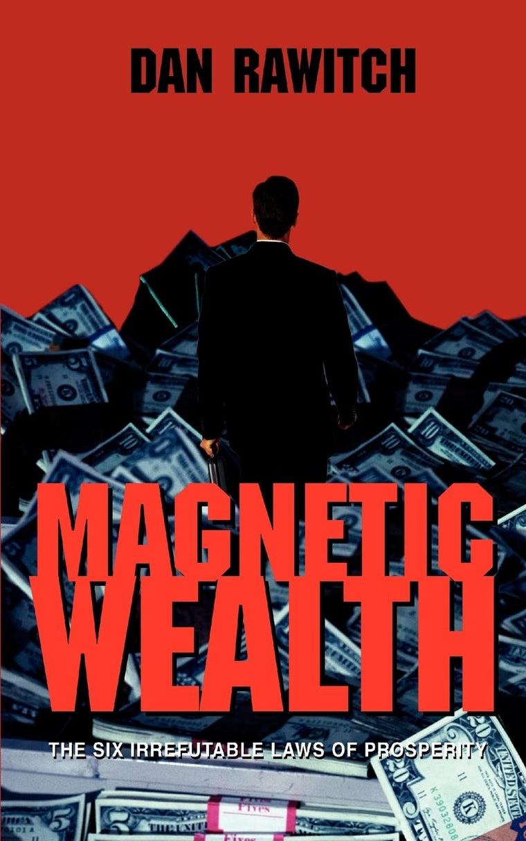 Magnetic Wealth: The Six Irrefutable Laws of Prosperity