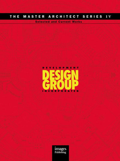 Development Design Group: Selected and Current Works (The Master Architect Series IV)