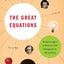 The Great Equations: Breakthroughs in Science from Pythagoras to Heisenberg