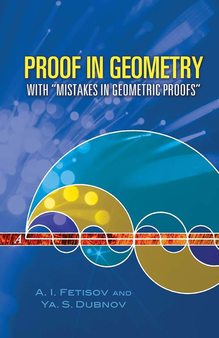 Proof in Geometry: With "Mistakes in Geometric Proofs" (Dover Books on Mathematics)