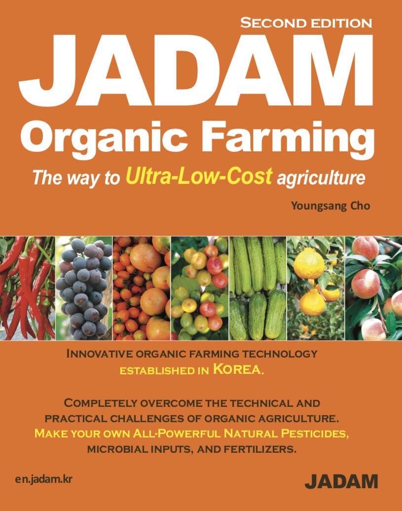 JADAM Organic Farming (Second Edition) : Innovative organic