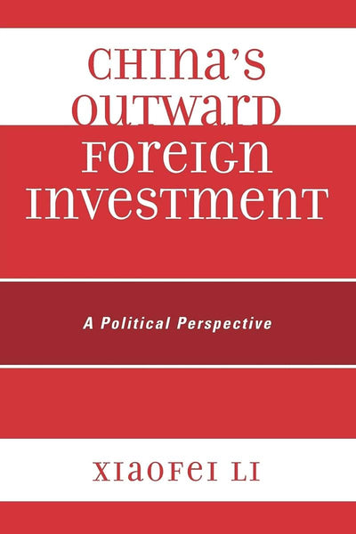 China's Outward Foreign Investment: A Political Perspective