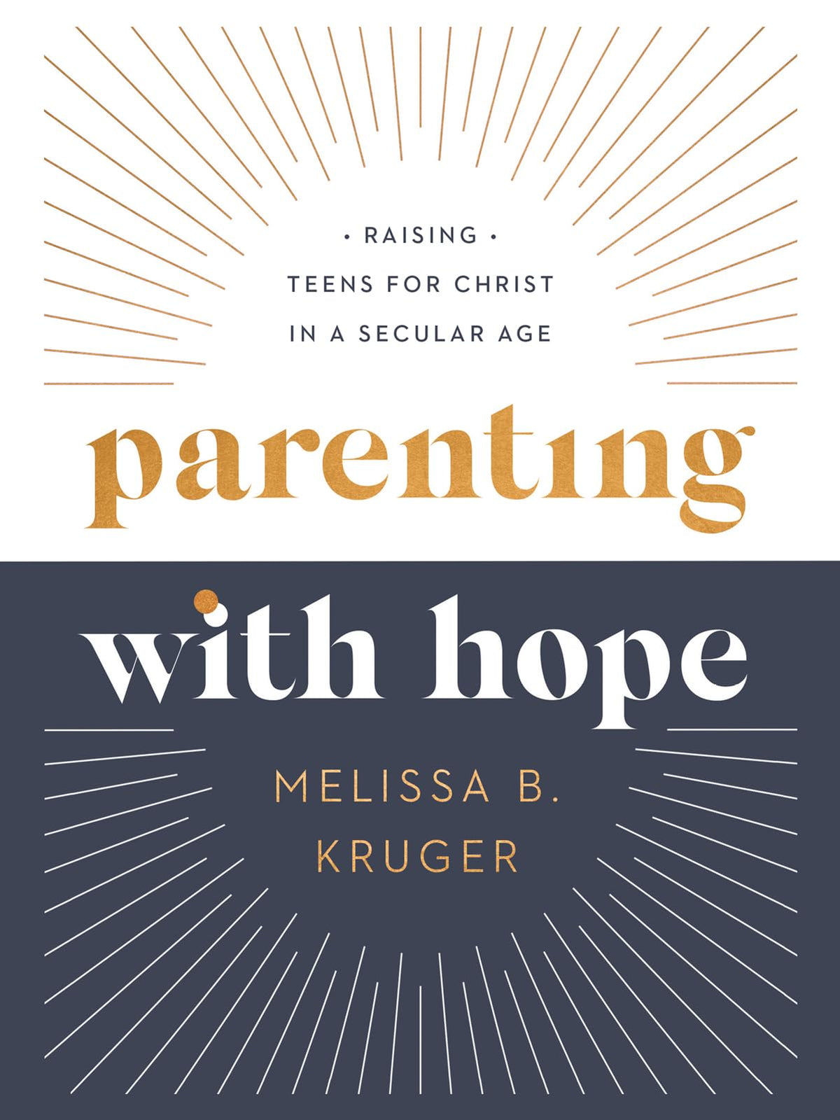 Parenting with Hope: Raising Teens for Christ in a Secular Age