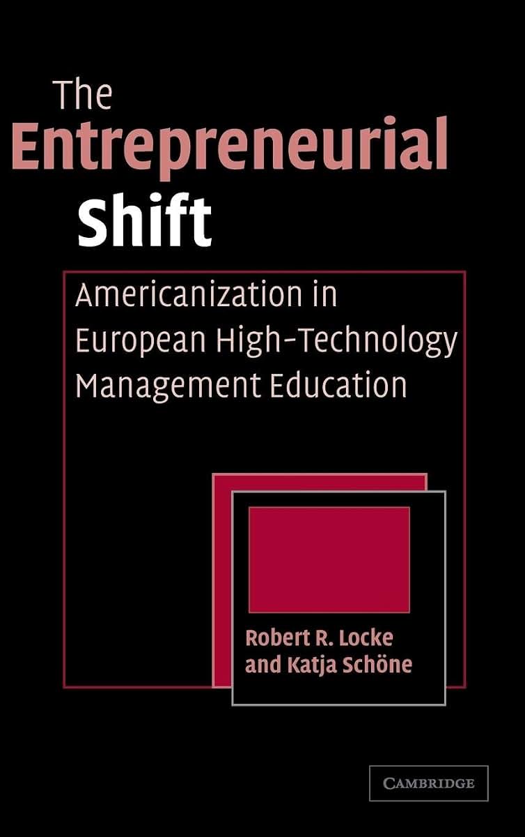 The Entrepreneurial Shift: Americanization in European High-Technology Management Education