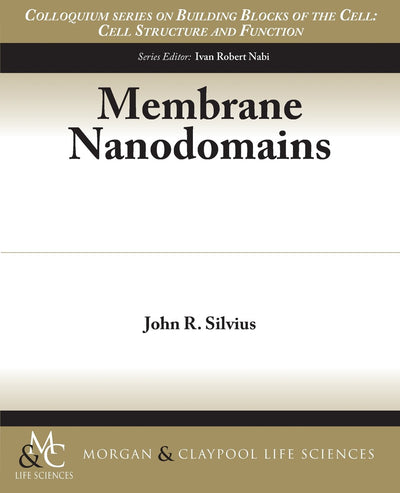Membrane Nanodomains (Colloquium Lectures on Building Blocks of the Cell)