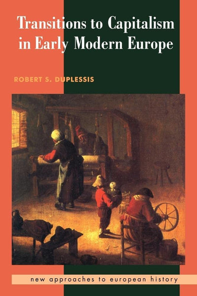 Transitions Capitalism Mod Europe (New Approaches to European History, Series Number 10)