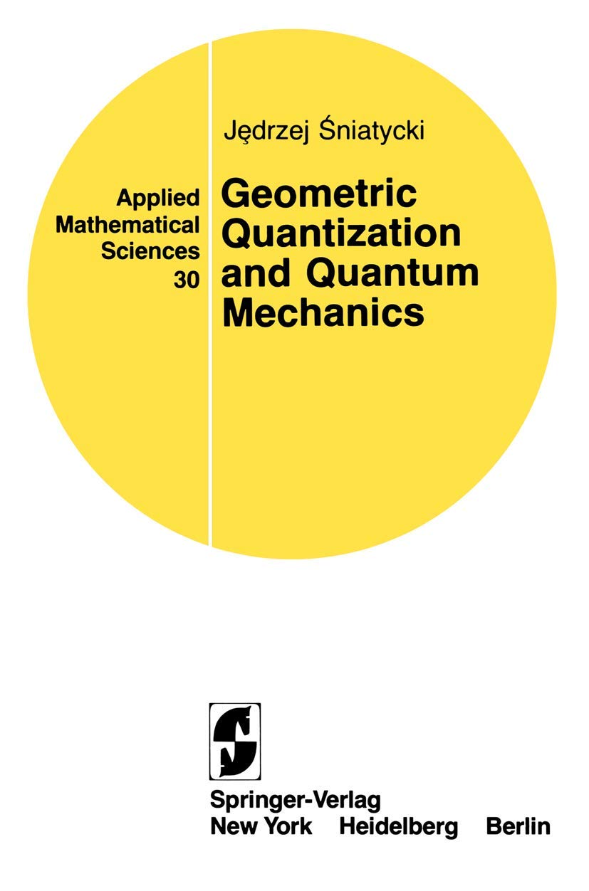 Geometric Quantization and Quantum Mechanics (Applied Mathematical Sciences, 30)