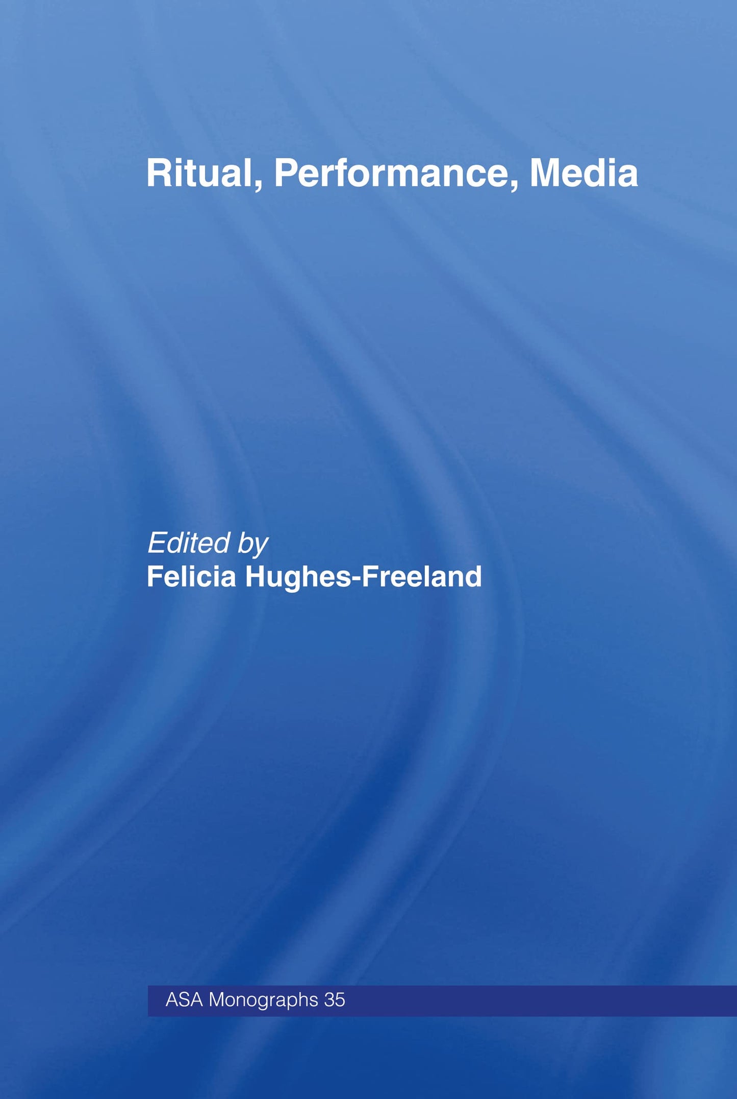 Ritual, Performance, Media (ASA Monographs)