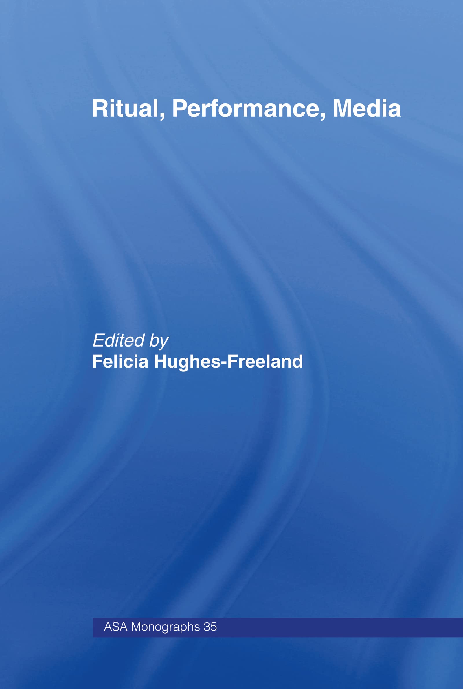 Ritual, Performance, Media (ASA Monographs)