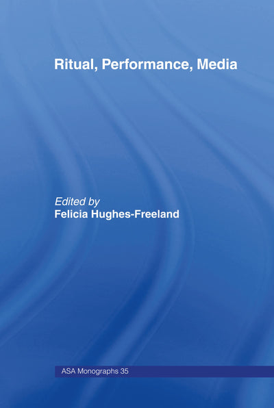 Ritual, Performance, Media (ASA Monographs)