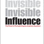 Invisible Influence: The Power to Persuade Anyone, Anytime, Anywhere