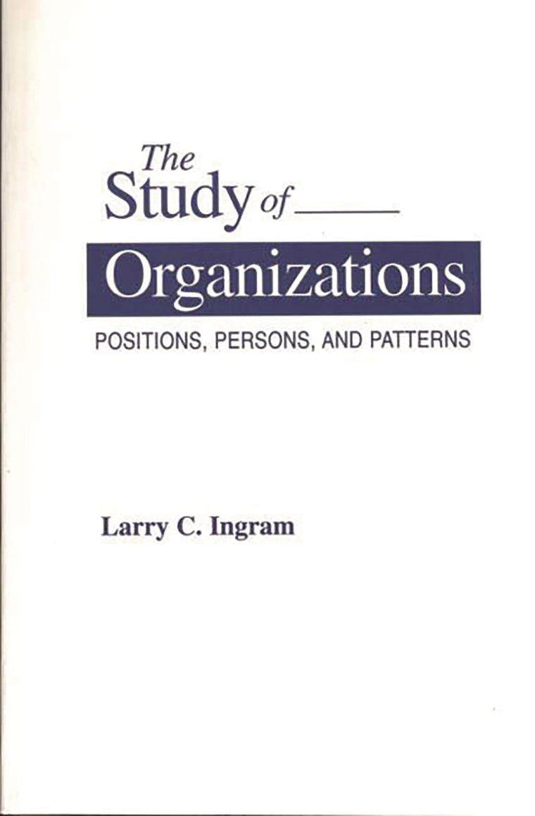 The Study of Organizations: Positions, Persons, and Patterns (Victorian Literature & Culture (Hardcover))
