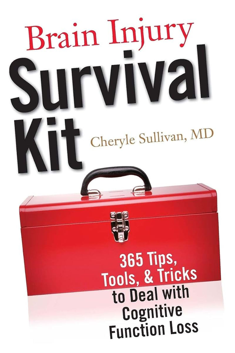Brain Injury Survival Kit: 365 Tips, Tools & Tricks to Deal with Cognitive Function Loss