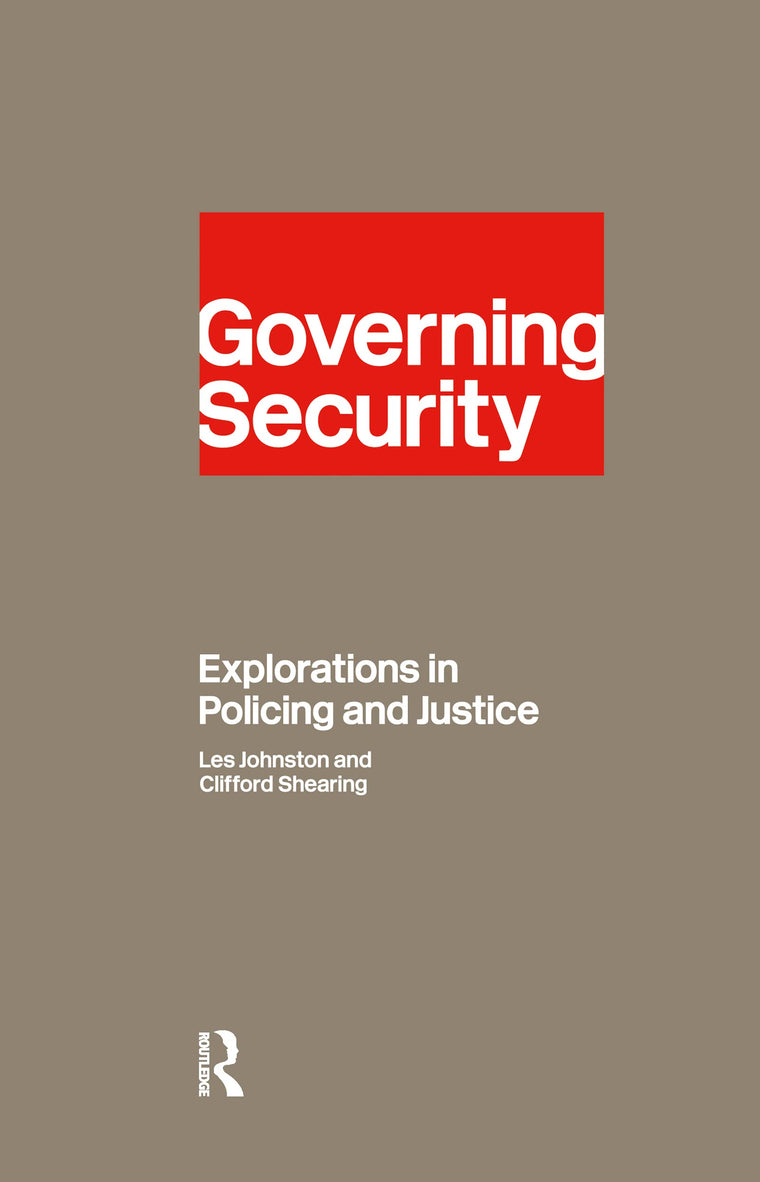 Governing Security: Explorations of Policing and Justice