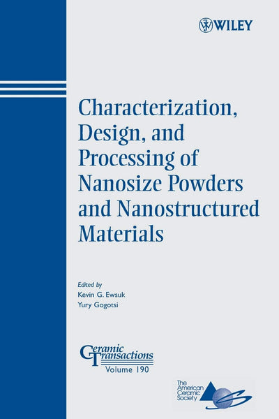 Characterization, Design, and Processing of Nanosize Powders and Nanostructured Materials (Ceramic Transactions Series)