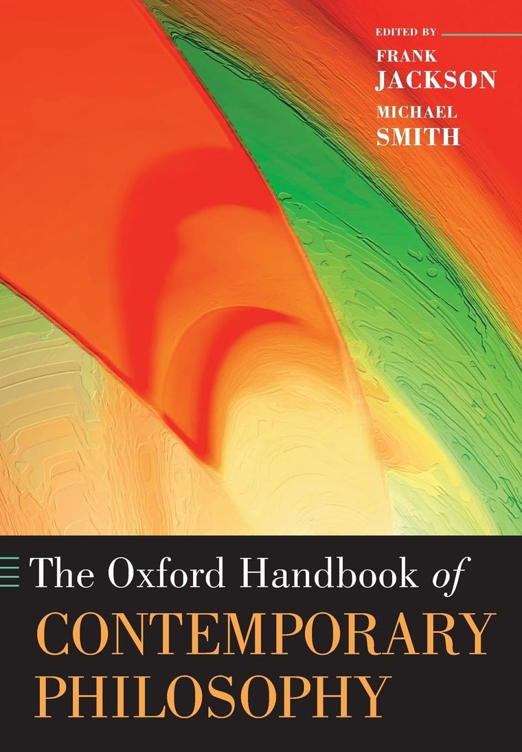 The Oxford Handbook of Contemporary Philosophy (Oxford Handbooks)