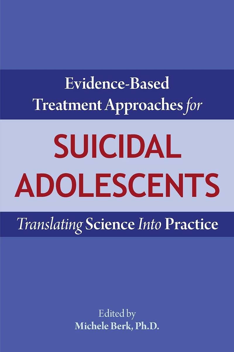 Evidence-Based Treatment Approaches for Suicidal Adolescents: Translating Science Into Practice