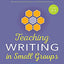 Teaching Writing in Small Groups