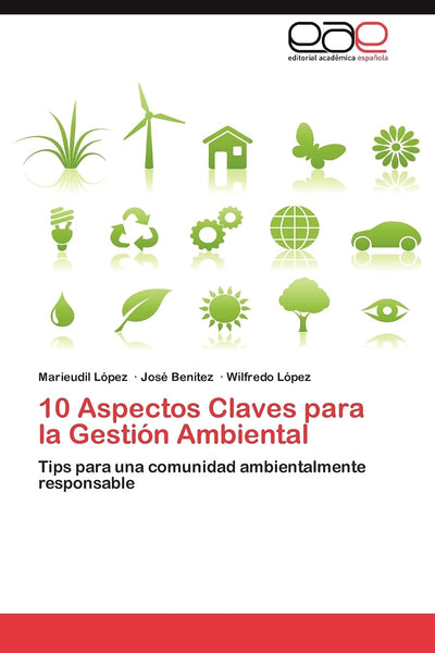10 Aspectos Claves para la Gestión Ambiental: Tips para una comunidad ambientalmente responsable (Spanish Edition)