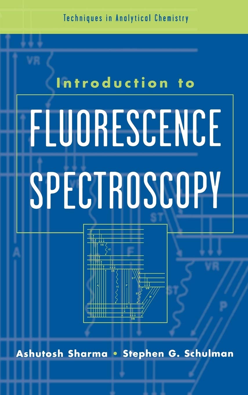 Introduction to Fluorescence Spectroscopy (Techniques in Analytical Chemistry)