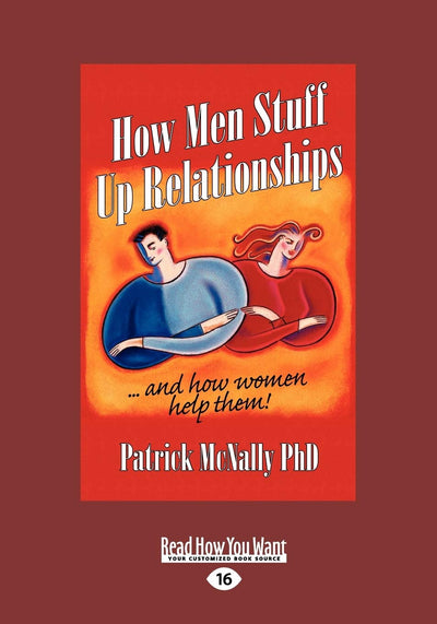 How Men Stuff Up Relationships: ... and How Women Help them!