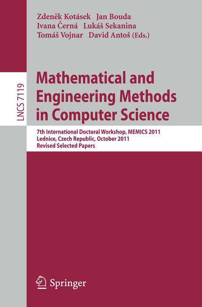 Mathematical and Engineering Methods in Computer Science: 7th International Doctoral Workshop (Lecture Notes in Computer Science: Programming and Software Engineering, Vol. 7119)